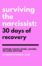Common characteristics of narcissistic personalities they fear abandonment the narcissist lives in a fantasy despite its origin from a figure in ancient greek mythology, the modern term narcissist. Surviving The Narcissist 30 Days Of Recovery Ebook By Meredith Resnick 9781483536897 Rakuten Kobo United States