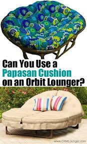 if you need a replacement cushion for your orbit lounger can you us an oversize double papas chair cushion covers replacement cushions outdoor papasan cushion