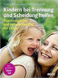 Handeln, angst, wut und angst können. Kindern Bei Trennung Und Scheidung Helfen Psychologischer Und Juristischer Rat Fur Eltern Kinderkinder Koch Claus Strecker Christoph Amazon De Bucher