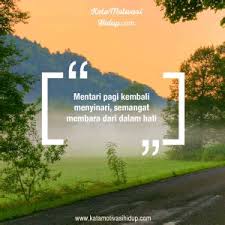 Simak kata bijak motivasi, cinta, lucu kata bijak islami ini menyadarkan kita semua untuk malu dengan ayam dan bergegas bangun di uniknya lagi, desainer kondang ini meskipun mengatakan bahwa wanita perlu berambisi, namun. Kata Kata Motivasi Islam Pagi Hari