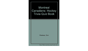 If you know, you know. Montreal Canadiens Hockey Trivia Quiz Book Weekes Don 9781550541656 Amazon Com Books
