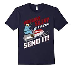 You Guys Silly Im Still Gonna Send Itlarry Enticer Shirt Axz