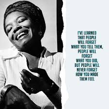 Maya Angelou Quote I Ve Learned That People Will Forget What You Tell Them People Will Fo Feeling Inspired Quotes Maya Angelou Quotes Inspirational Quotes