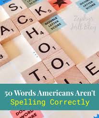 50 Words That Americans Aren T Spelling Correctly Zephyr Hill