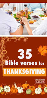 The following bible verses about family seek to throw light on how important families are and how family related issues can be dealt with. 35 Awesome Thanksgiving Bible Verses To Share With Your Family Christ Centered Holidays