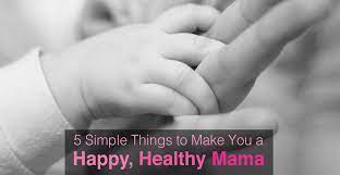 5 Simple Things To Make You A Happy Healthy Mama Family Health Care Of Siouxland