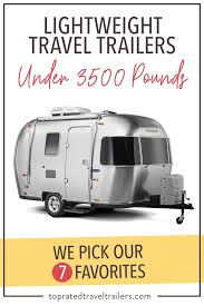 We did not find results for: Lightweight Travel Trailers Under 3500 Lbs We Pick Our 7 Favorites Lightweight Travel Trailers Travel Trailer Small Travel Trailers