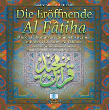 It's often referred to as absoluteness, the unity, oneness of god, sincere. Die Eroffnende Al Fatiha Cd Die Erste Koransure Zum Selbstlernen Mit Der 112 Sure Al Ikhlas Und Viel Wissenswertes Zu Den Beiden Beruhmtesten Suren Des Islam Amazon De Andre Ahmed