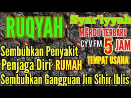 Ruqyah Ayat Quran Recitation Maha Dahsyat Pengusir Jin Sihir Setan Penyakit Di Tubuh Dan Rumah Youtube