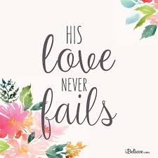 His Love Never Fails Christian Quotes Love Never Fails Faith