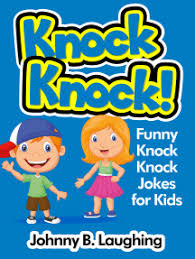 100+ funny knock knock jokes Read Knock Knock Funny Knock Knock Jokes For Kids Online By Johnny B Laughing Books