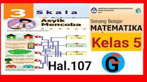 Kunci jawaban mtk kelas 8 semester 1. Kunci Jawaban Matematika Kelas 5 Sd Halaman 107 Asyik Mencoba Perbandingan Skala Youtube