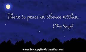 There Is Peace In Silence Within Ellen Seigel Peace Quotes Silence