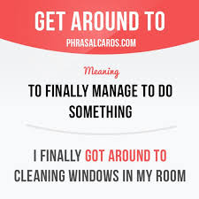 Get Around To Means To Finally Manage To Do Something Example I Finally Got A Round English Vocabulary Words Learn English Words Learn English Vocabulary