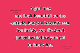 Check spelling or type a new query. Quote A Girl May Not Look Beautiful On The Outside But You Haven T Coolnsmart