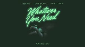 Meek Mill Whatever You Need Feat Chris Brown And Ty Dolla Ign Official Audio Youtube Ty Dolla Ign Chris Brown Song Chris Brown