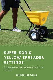 Super Sod S Yellow Spreader Settings Spreader Lawn Fertilizer Spreader How To Lay Sod