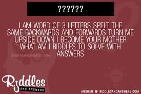 30 I Am Word Of 3 Letters Spelt The Same Backwards And Forwards Turn Me Upside Down I Become Your Mother What Am I Riddles With Answers To Solve Puzzles