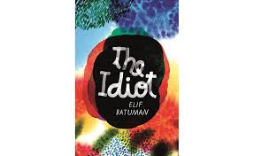 One reads it, years go by, one reads it again, and it becomes the sum of those readings over time. The Idiot By Elif Batuman The Monthly