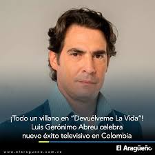 Farándula 📺 Luis Gerónimo Abreu se mostró feliz por el éxito actual de la  telenovela colombiana 'Devuélveme la vida', donde da vida a la versión  adulta de Rogelio Benítez/Rogelio Azcárate. El actor
