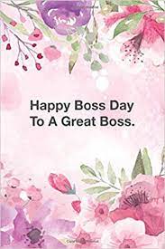 Maybe you would like to learn more about one of these? Happy Boss Day To A Great Boss Cute Line Journal Diary Or Notebook For Best Inspirational Motivational Words Quotes Lovers Haque Md Atikul 9798622461248 Amazon Com Books