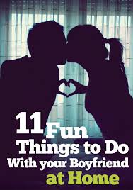 11 Fun Things To Do With Your Boyfriend At Home Things To Do With Your Boyfriend Fun Things To Do Dating