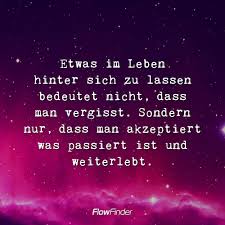 Etwas Im Leben Hinter Sich Zu Lassen Bedeutet Nicht Dass Man Vergisst Sondern Nur Dass Man Akzeptiert Was Passiert In 2020 Spruche Zitate Leben Spruche Mama Zitate