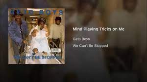 Mind Playing Tricks On Me Mind Playing Tricks Youtube Rap