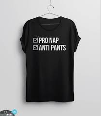 Pro Nap Anti Pants T Shirt In 2019 Who I Am Graphic Tee