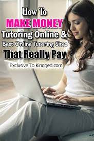 And they aren't just available to those with a formal teaching degree. Online Tutoring Jobs To Make Money From And 25 Best Sites That Pay