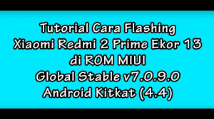 Redmi 2 a / enhance = hm2014812/13/16 (wt86047). Tutorial Flashing Xiaomi Redmi 2 Prime Ekor 13 Di Rom Global Stable Android Kitkat By Asry