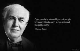 Opportunity Is Missed By Most People Because It Is Dressed In Overalls And Looks Like Work Thomas Edison 640x411 R Quotesporn