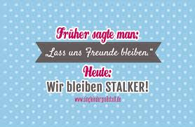 chorus bitte lass uns keine freunde bleiben ist mir lieber wir können uns nicht leiden niemals einer meinung sein ist besser als sich anzuschleimen lass uns lieber keine freunde bleiben. Spruch Wir Bleiben Stalker