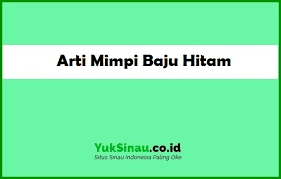 Check spelling or type a new query. Arti Mimpi Baju Hitam Menurut Islam Dan Primbon Jawa Lengkap