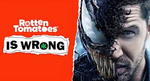 Rotten Tomatoes Is Wrong About Venom Rotten Tomatoes Movie And Tv News