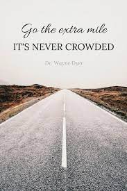 Inspirational Quotes Go The Extra Mile It S Never Crowded Quoteoftheweek Go The Extra Mile Quote Of The Week Extra Mile