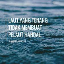 Kata Bijak Simpel Laut Yang Tenang Tidak Membuat Pelaut Handal Kata Kata Kata Kata Bijak Kata Kata Indah