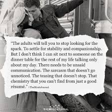 The Adults Will Tell You To Stop Looking For The Spark Spark Quotes Told You So Quotes