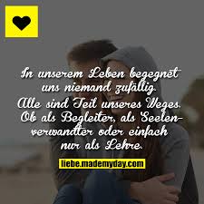 Spruch, seelenverwandte weisheit, zitat englisch, sprichwörter, gedicht kurz seelenverwandt, text tags: In Unserem Leben Begegnet Uns Made My Day