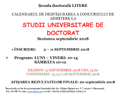 Universitatea din bucurești pune la dispoziția absolvenților de liceu, licență și master, la admiterea din acest an, un număr de peste 7.400 de locuri la pentru programele de licență și master, înscrierile la facultățile universității din bucurești se desfășoară în perioada 6 — 26 iulie 2018, iar data limită de. Admitere Doctorat 2018 Facultatea De Litere