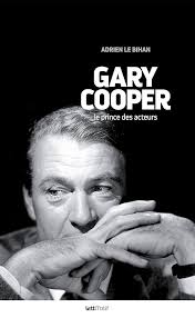 Amazon.com: Gary Cooper, le prince des acteurs: 9782367163321: Le Bihan,  Adrien: Libros