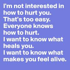 Check spelling or type a new query. I M Not Interested In How To Hurt You That S Too Easy Everyone Knows How To