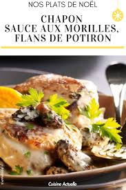 Chapon Sauce Aux Morilles Flans De Potiron Recettes Recette Chapon Sauce Aux Morilles Plat Noel Potiron