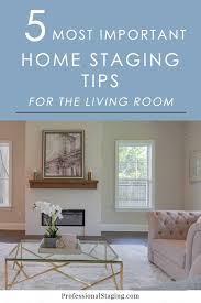 The 5 Most Important Home Staging Tips For The Living Room Professional Staging Home Staging Tips Home Staging Home Remodeling