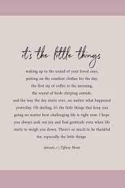  It S The Little Things Words Poetry Quotes Words Of Wisdom Words