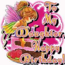 Happy 24th Birthday To Daughter Daughter Happy Birthday Graphics Happy Birthday Daughter Birthday Wishes For Daughter Birthday Wishes