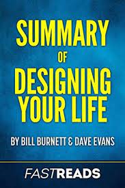 The book further pushes forth the view that there isn't one life to live but many, and that the ideals of success and happiness that most people have are not exactly true. Summary Of Designing Your Life By Bill Burnett Dave Evans Includes Key Takeaways Analysis By Fastreads