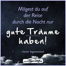 Mogest Du Auf Der Reise Durch Die Nacht Nur Gute Traume Haben Irischer Segenswunsch Liebe Gute Nacht Grusse Gute Nacht Grusse Gute Nacht