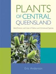 Also interested in honing my sklls on tree identification. Plants Of Central Queensland Identification And Uses Of Native And Introduced Species By Eric Anderson 9781486302253 Booktopia