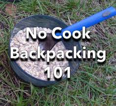 Maybe you would like to learn more about one of these? No Cook Backpacking 101 Sectionhiker Com
